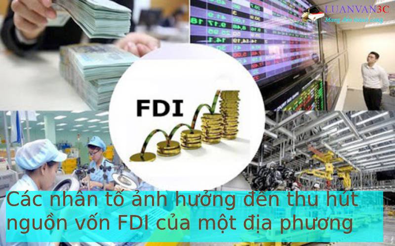 Các nhân tố ảnh hưởng đến thu hút nguồn vốn FDI của một địa phương