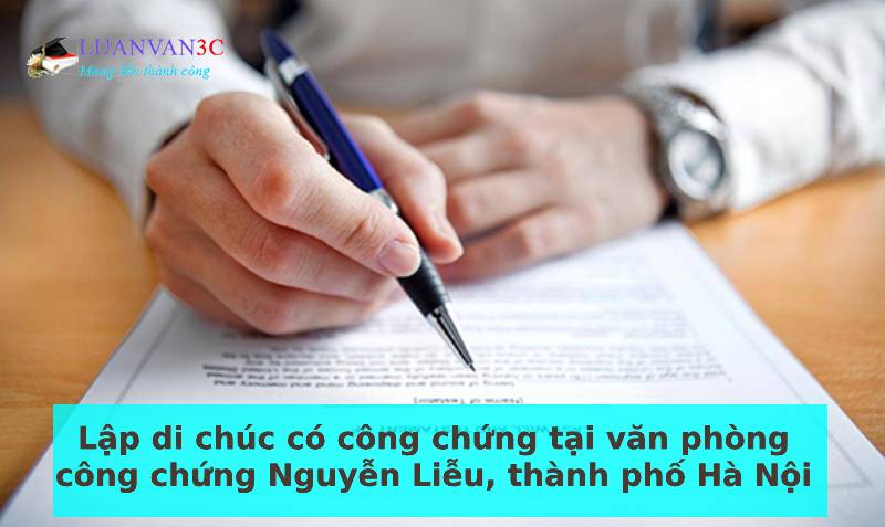 Tiểu luận Lập di chúc có công chứng tại văn phòng công chứng Nguyễn Liễu, thành phố Hà Nội