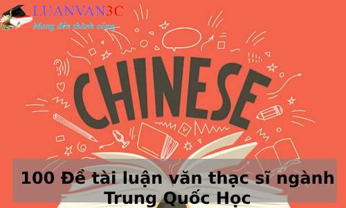 100 Đề tài luận văn thạc sĩ ngành Trung Quốc Học chọn lọc nhất