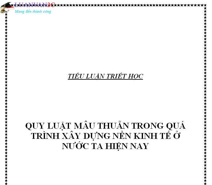 Tiểu luận Quy luật mâu thuẫn trong quá trình xây dựng nền kinh tế ở nước ta hiện nay