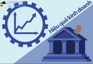 Cơ sở lý luận Hiệu quả kinh doanh của ngân hàng thương mại