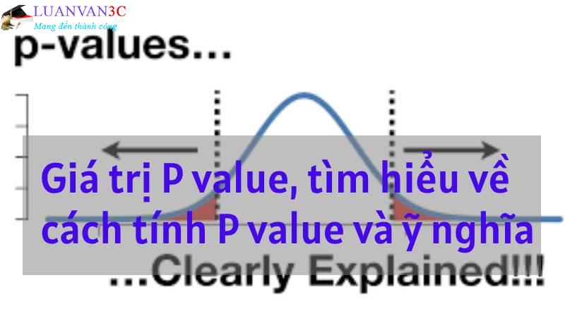 Giá trị P value, tìm hiểu về cách tính P value và ỹ nghĩa