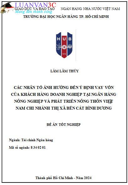 Luận văn Các nhân tố ảnh hưởng đến ý định vay vốn của khách hàng doanh nghiệp tại Ngân hàng Nông nghiệp và Phát triển Nông thôn Việt Nam chi nhánh thị xã Bến Cát Bình Dương