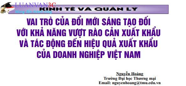 Tóm tắt nghiên cứu Đổi mới sáng tạo, rào cản xuất khẩu, khả năng vượt rào cản, hiệu quả xuất khẩu, doanh nghiệp Việt Nam