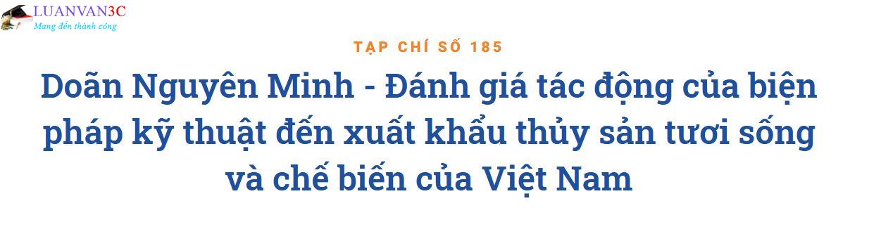 Tóm tắt nghiên cứu Đánh giá tác động của biện pháp kỹ thuật đến xuất khẩu thủy sản tươi sống và chế biến của Việt Nam