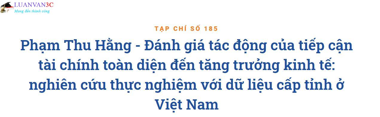 Tóm tắt nghiên cứu Đánh giá tác động của tiếp cận tài chính toàn diện đến tăng trưởng kinh tế: nghiên cứu thực nghiệm với dữ liệu cấp tỉnh ở Việt Nam